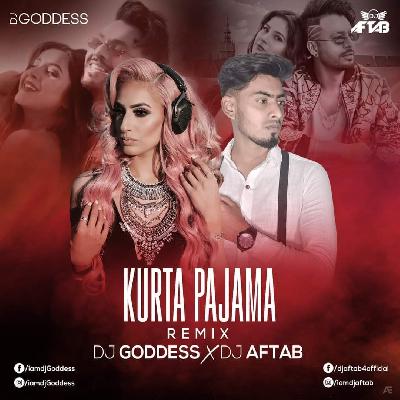 Kurta Pajama (Remix) DJ Goddess x DJ Aftab